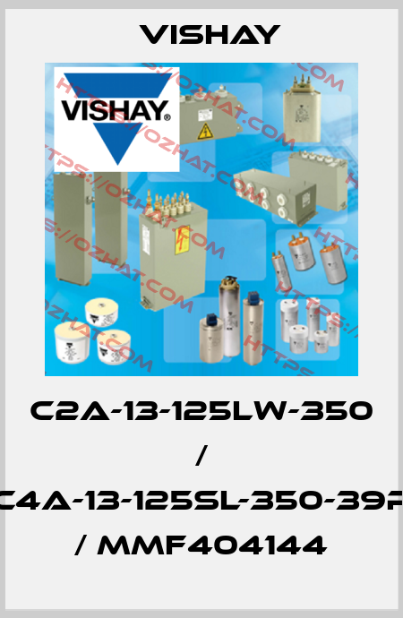 C2A-13-125LW-350 / C4A-13-125SL-350-39P / MMF404144 Vishay