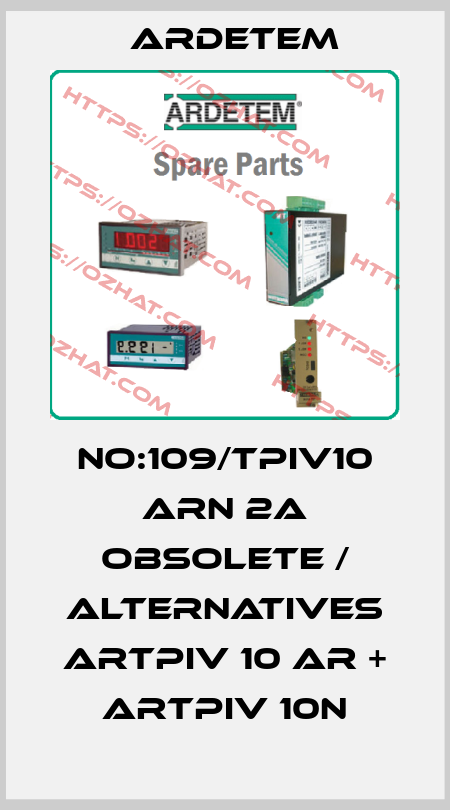 No:109/TPIV10 ARN 2A obsolete / alternatives ARTPIv 10 AR + ARTPIv 10N ARDETEM