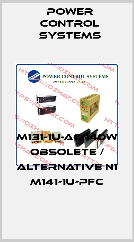 M131-1U-AC 140W obsolete / alternative N1 M141-1U-PFC Power Control Systems