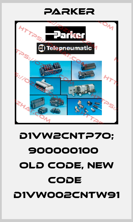 D1VW2CNTP7O; 900000100   old code, new code  D1VW002CNTW91 Parker