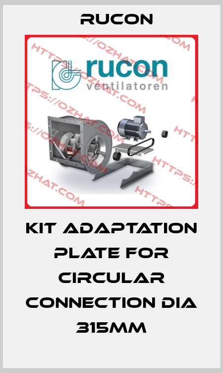 KIT ADAPTATION PLATE FOR CIRCULAR CONNECTION DIA 315MM Rucon