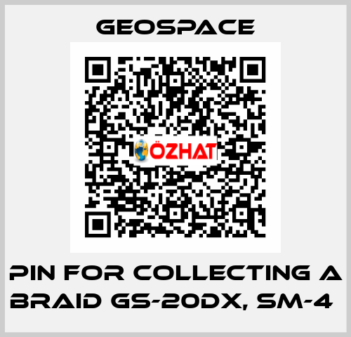 PIN FOR COLLECTING A BRAID GS-20DX, SM-4  GeoSpace