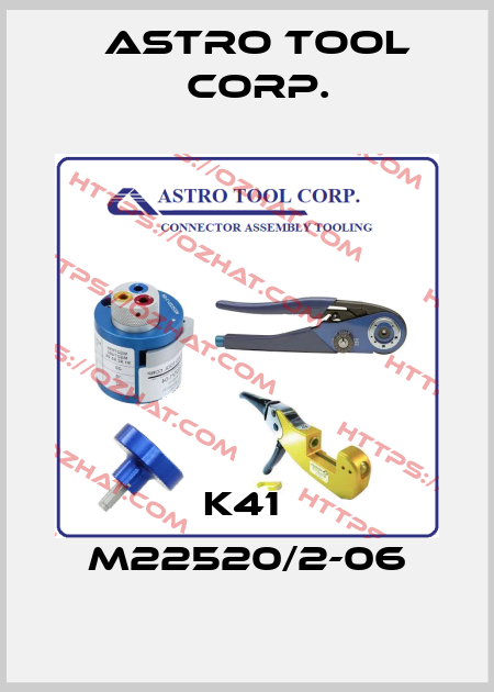K41  M22520/2-06 Astro Tool Corp.