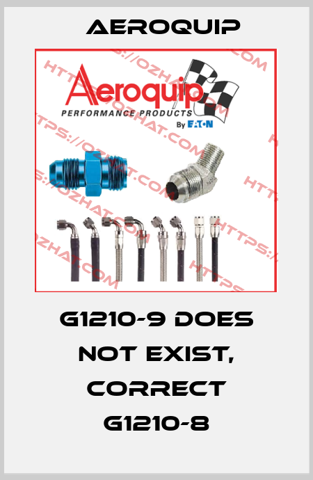 G1210-9 does not exist, correct G1210-8 Aeroquip