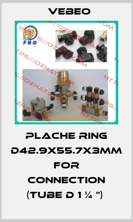 PLACHE RING D42.9X55.7X3MM FOR CONNECTION (TUBE D 1 ¼ ")  Vebeo