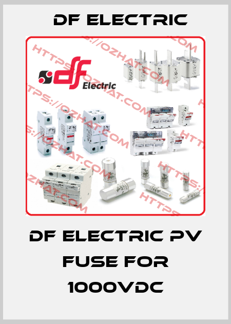 df ELECTRIC PV fuse for 1000VDC DF Electric