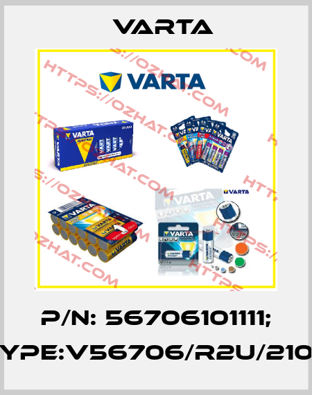 P/N: 56706101111; Type:V56706/R2U/2100 Varta