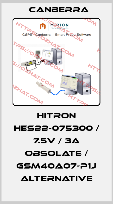 Hitron HES22-075300 / 7.5V / 3A obsolate / GSM40A07-P1J alternative Canberra