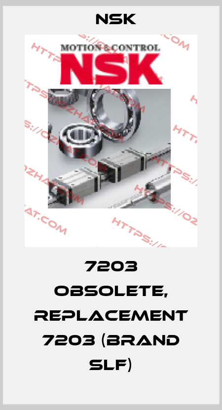 7203 obsolete, replacement 7203 (brand Slf) Nsk