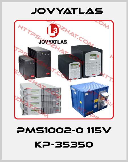 PMS1002-0 115V KP-35350 JOVYATLAS