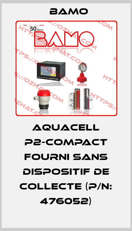 AQUACELL P2-COMPACT fourni sans dispositif de collecte (P/N: 476052) Bamo