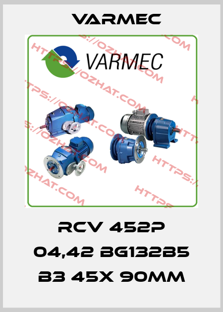 RCV 452P 04,42 BG132B5 B3 45x 90mm Varmec