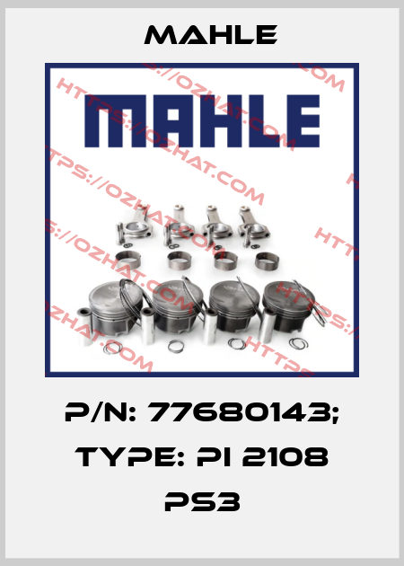 p/n: 77680143; Type: Pi 2108 PS3 MAHLE