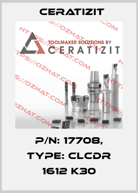P/N: 17708, Type: CLCDR 1612 K30 Ceratizit