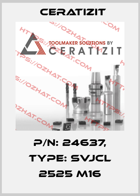 P/N: 24637, Type: SVJCL 2525 M16 Ceratizit