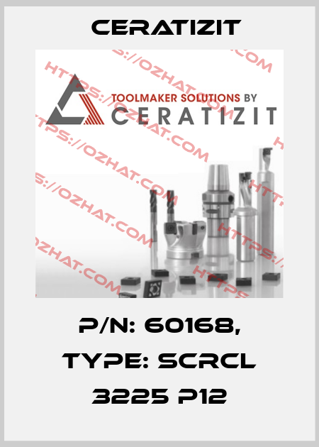 P/N: 60168, Type: SCRCL 3225 P12 Ceratizit