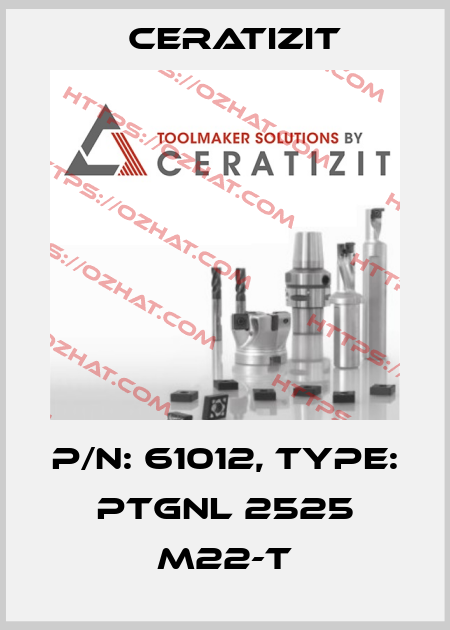 P/N: 61012, Type: PTGNL 2525 M22-T Ceratizit