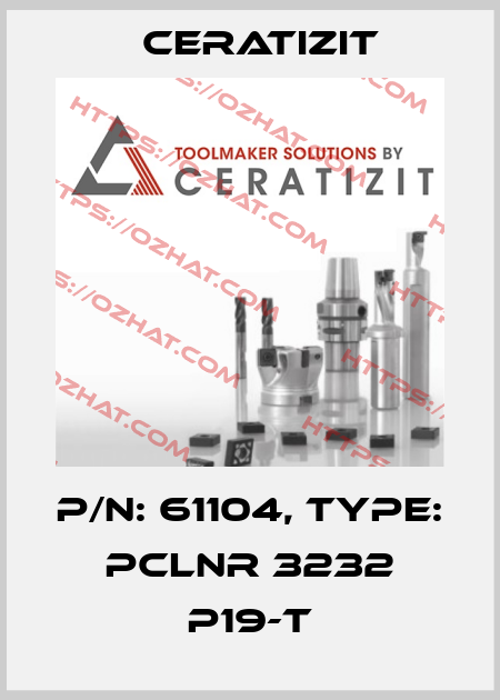 P/N: 61104, Type: PCLNR 3232 P19-T Ceratizit