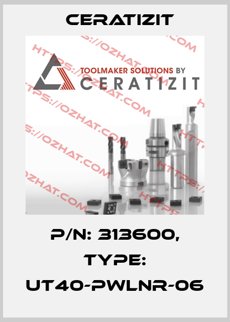 P/N: 313600, Type: UT40-PWLNR-06 Ceratizit