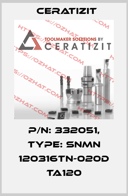 P/N: 332051, Type: SNMN 120316TN-020D TA120 Ceratizit