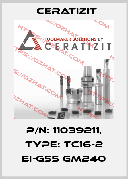 P/N: 11039211, Type: TC16-2 EI-G55 GM240 Ceratizit