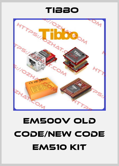 EM500V old code/new code EM510 Kit Tibbo
