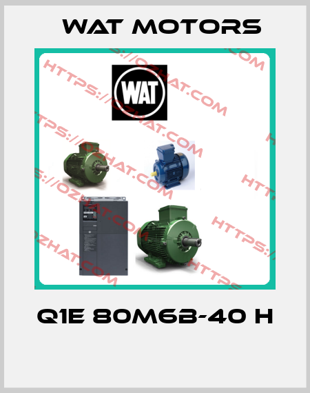 Q1E 80M6B-40 H  Wat Motors