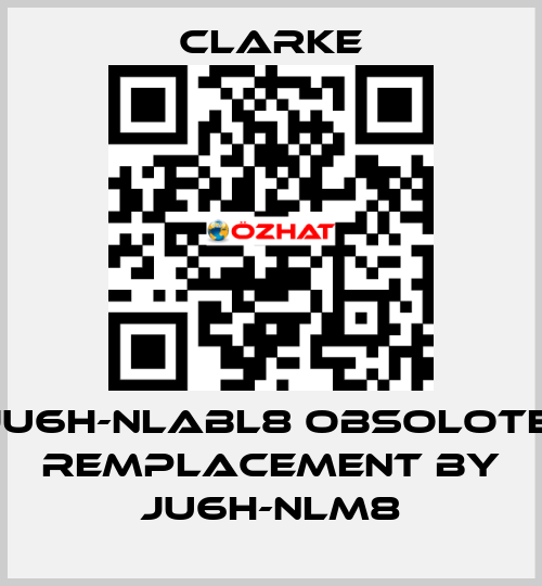 JU6H-NLABL8 OBSOLOTE; REMPLACEMENT BY JU6H-NLM8 Clarke