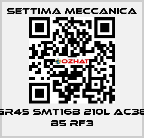 GR45 SMT16B 210L AC38 B5 RF3 Settima Meccanica