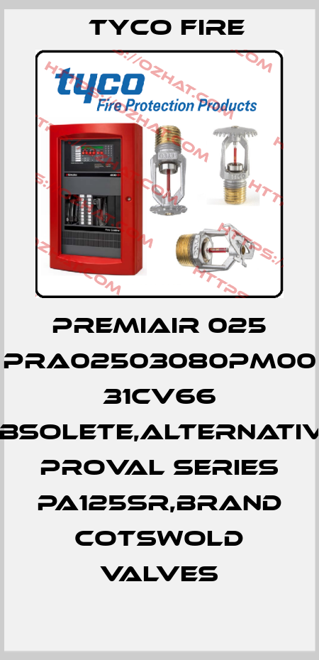 Premiair 025 Pra02503080Pm00 31Cv66 obsolete,alternative Proval Series PA125SR,brand Cotswold Valves Tyco Fire
