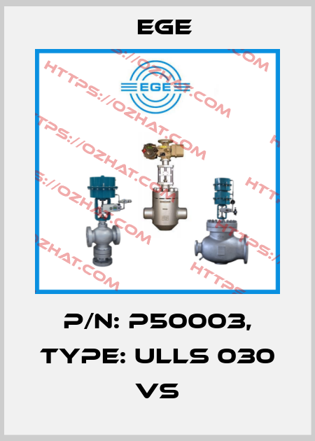 p/n: P50003, Type: ULLS 030 VS Ege