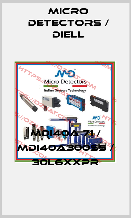 MDI40A 71 / MDI40A300S5 / 30L6XXPR
 Micro Detectors / Diell