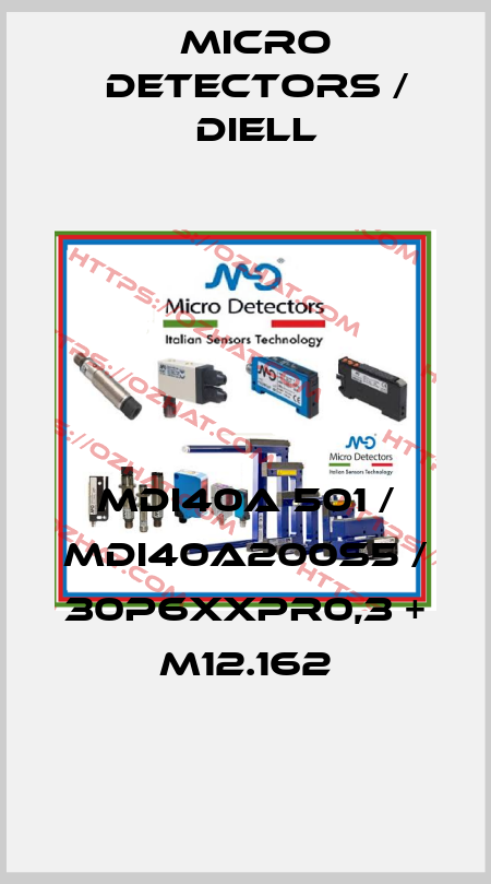 MDI40A 501 / MDI40A200S5 / 30P6XXPR0,3 + M12.162
 Micro Detectors / Diell