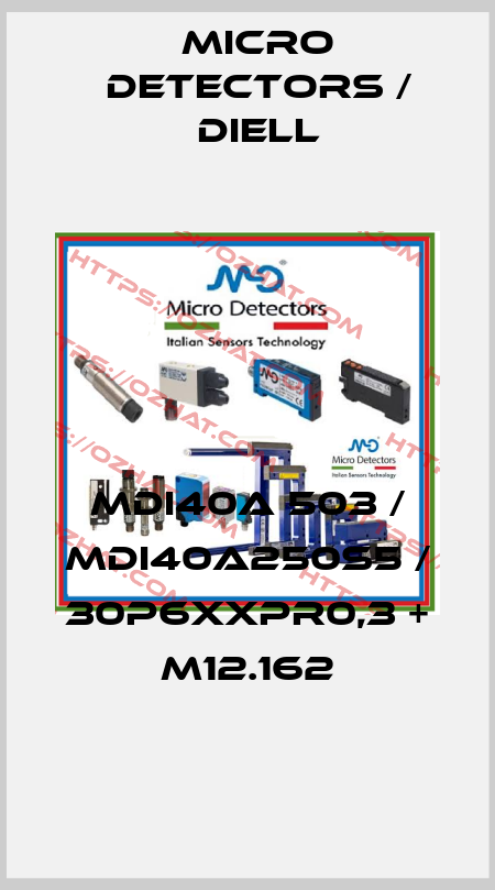 MDI40A 503 / MDI40A250S5 / 30P6XXPR0,3 + M12.162
 Micro Detectors / Diell