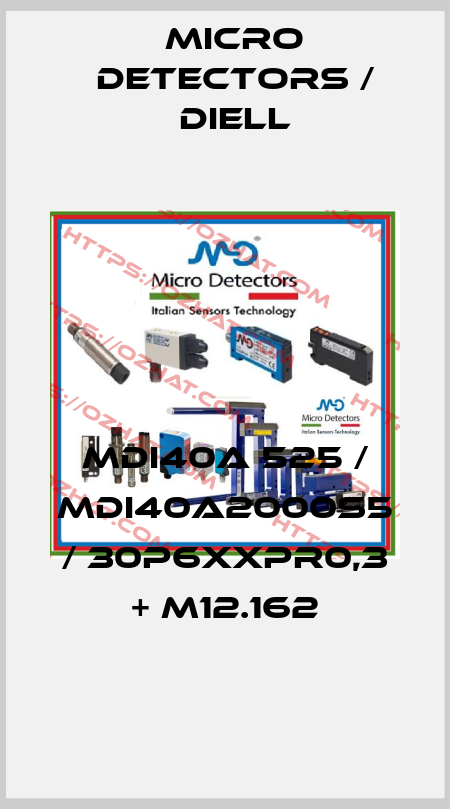 MDI40A 525 / MDI40A2000S5 / 30P6XXPR0,3 + M12.162
 Micro Detectors / Diell