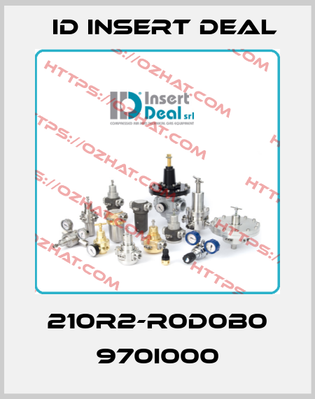 210R2-R0D0B0 970I000 ID Insert Deal