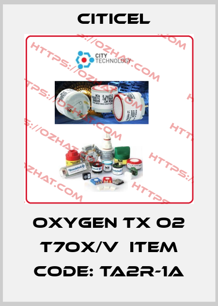 Oxygen Tx O2 T7OX/V  Item Code: TA2R-1A Citicel