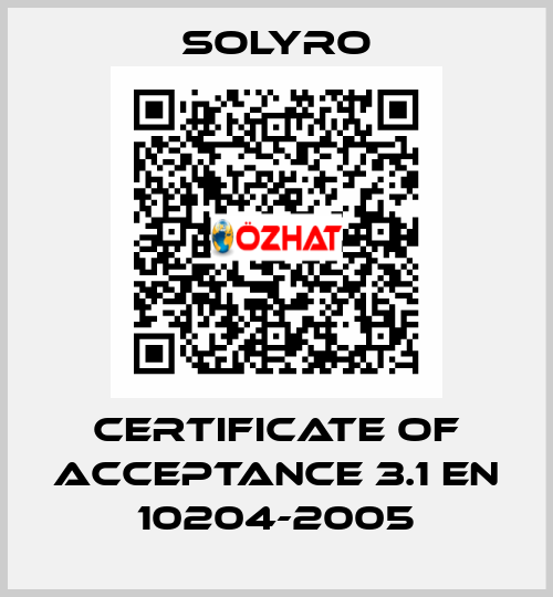 Certificate of Acceptance 3.1 EN 10204-2005 SOLYRO