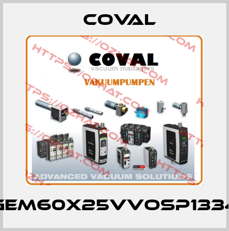 GEM60X25VVOSP1334 Coval