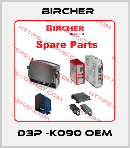 D3P -K090 OEM Bircher