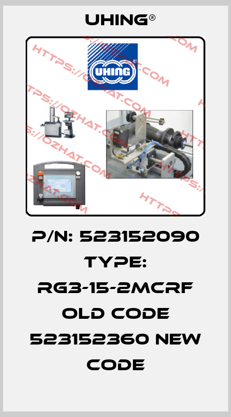 P/N: 523152090 Type: RG3-15-2MCRF old code 523152360 new code Uhing®
