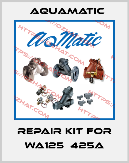 repair kit for WA125  425A AquaMatic