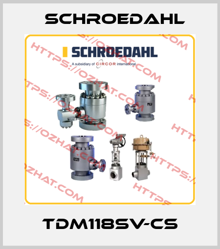 TDM118SV-CS Schroedahl