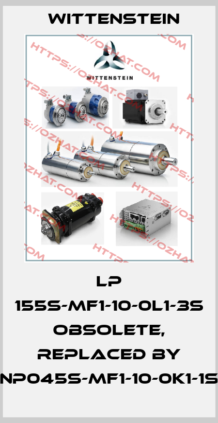 LP 155S-MF1-10-0L1-3S obsolete, replaced by NP045S-MF1-10-0K1-1S Wittenstein