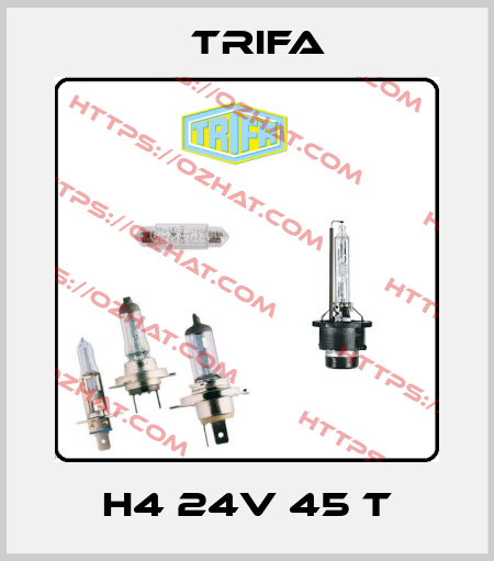 H4 24V 45 T Trifa