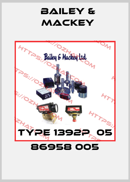 Type 1392P  05 86958 005 Bailey & Mackey