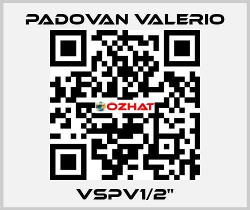 VSPV1/2" PADOVAN VALERIO