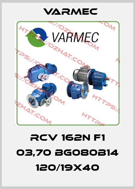 RCV 162N F1 03,70 BG080B14 120/19x40 Varmec
