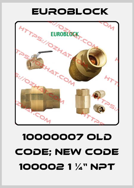 10000007 old code; new code 100002 1 ¼“ NPT Euroblock