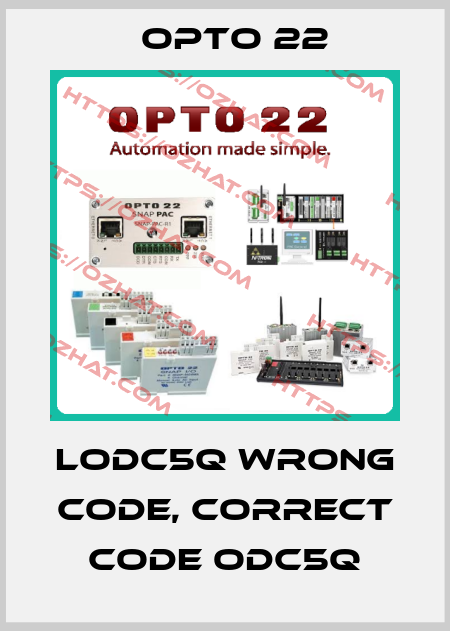 LODC5Q wrong code, correct code ODC5Q Opto 22